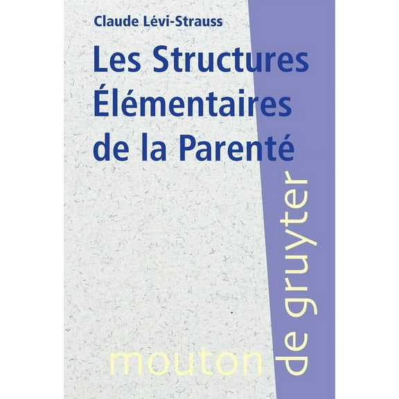 Les Structures ÃlÃ©mentaires de la ParentÃ©, (Paperback)