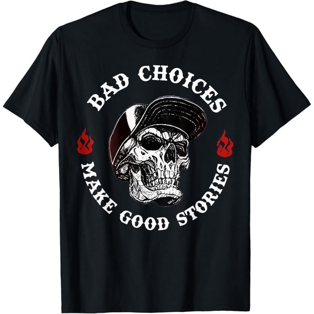 Camiseta sarcástica divertida de Skeleton Bad Choices Make Good Stories
