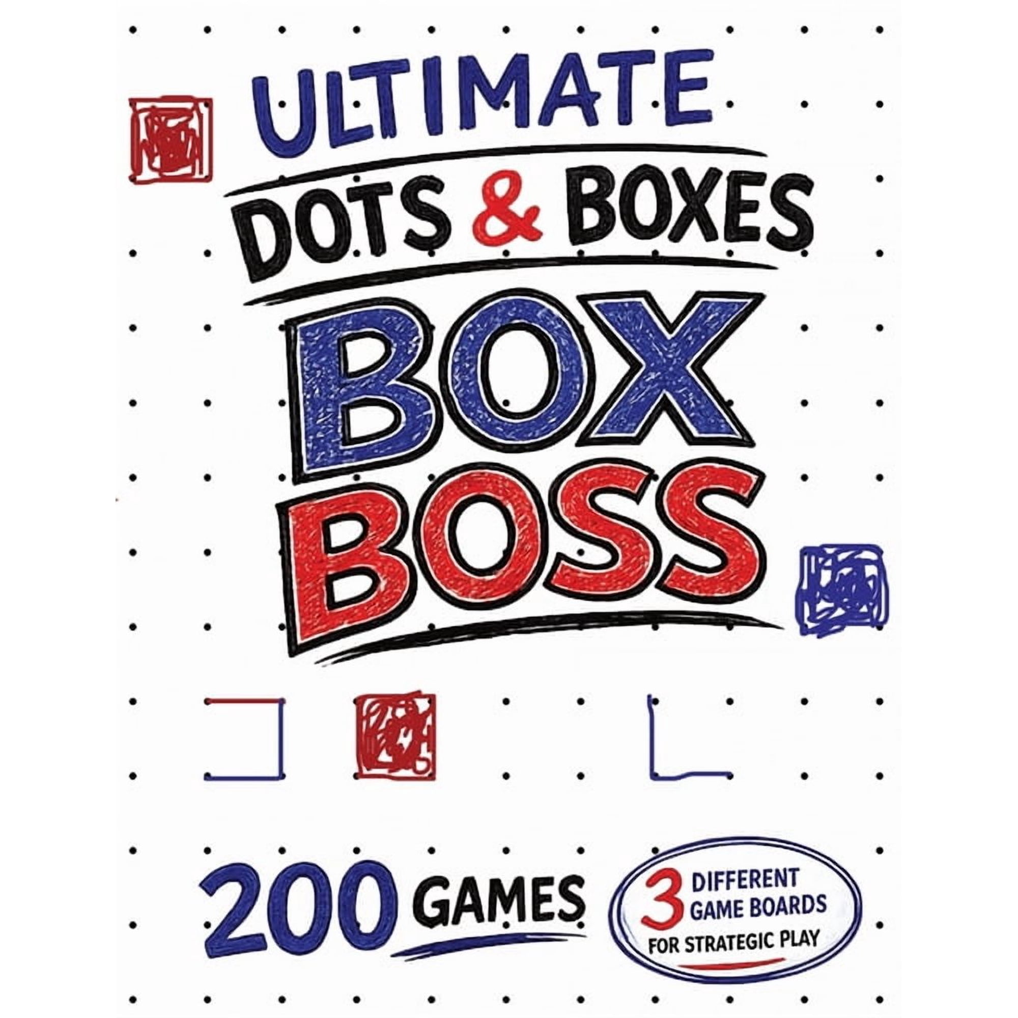 Ultimate Dots & Boxes Games: Box Boss Classic Dots And Boxes Games 200 Games 3 Different Boards Game Play 200 Pages (Paperback)