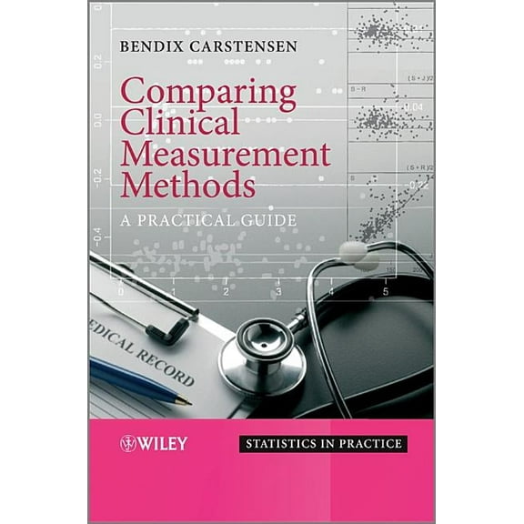 Statistics in Practice Comparing Clinical Measurement Methods: A Practical Guide, Book 92, (Hardcover)