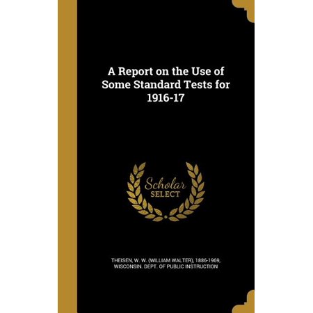 A Report on the Use of Some Standard Tests for 1916-17 (Hardcover)