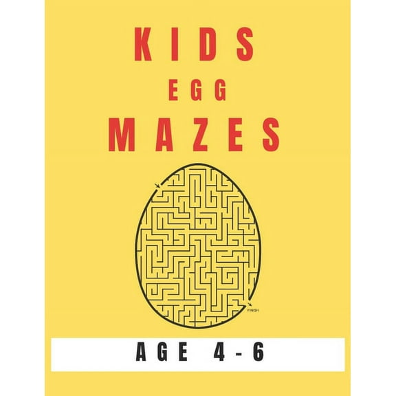 Kids Egg Mazes Age 4-6: A Maze Activity Book for Kids, Great for Developing Problem Solving Skills, Spatial Awareness, a