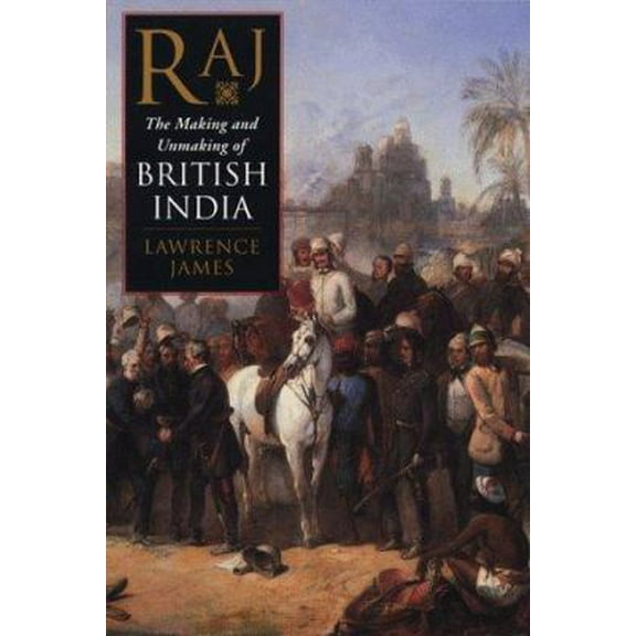 Pre-Owned Raj; The Making And Unmaking Of British India (Hardcover) 031219322X 9780312193225
