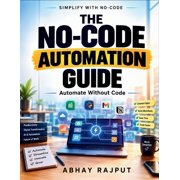 The No-Code Automation Guide: Automation Mindsets Repetitive Task Solutions Digital Transformation Skills Workflow Effic, (Paperback)