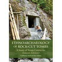 Studies in Funerary Archaeology Ethnoarchaeology of Rock-Cut Tombs: A Study of Toraja Cemeteries (Sulawesi, Indonesia), (Paperback)