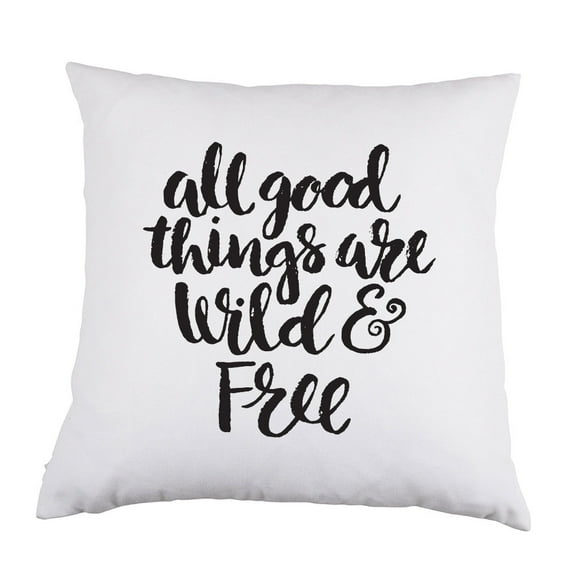 All Good Things Are Wild & Free White Satin Throw Pillow 16 inch Square with Insert Included