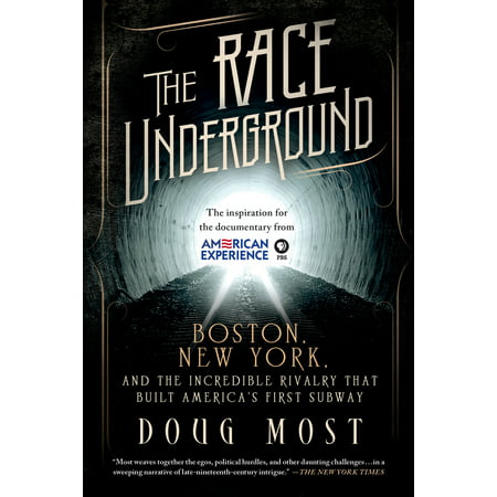 The Race Underground : Boston, New York, and the Incredible Rivalry That Built America’s First