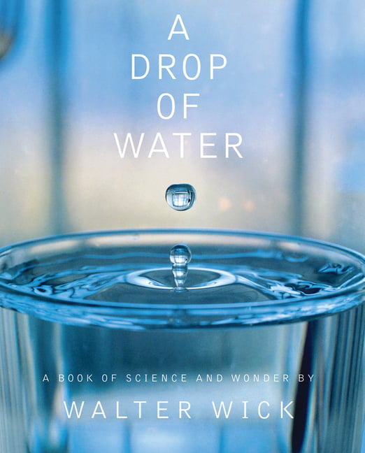 A Drop of Water A Book of Science and Wonder