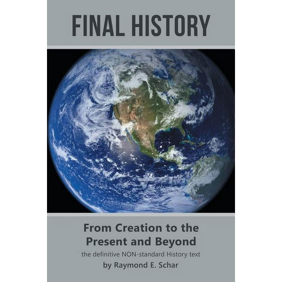 Final History: From Creation to the Present and Beyond