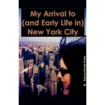 New York City My Arrival to (and Early Life in) New York City, Book 6, (Paperback)