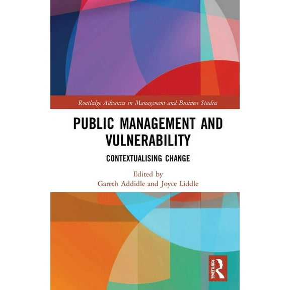 Routledge Advances in Management and Bus Public Management and Vulnerability: Contextualising Change, (Hardcover)