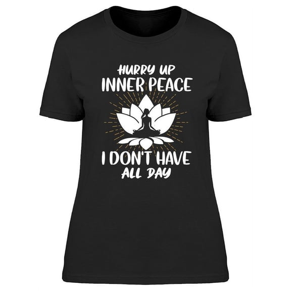 I Don't Have All Day T-Shirt Women -Image by Shutterstock, Female 3X-Large
