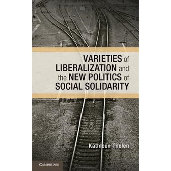 Pre-Owned Cambridge Studies in Comparative Politic Varieties of Liberalization and the New Politics of Social Solidarity, (Hardcover)