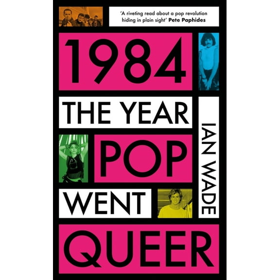 1984: The Year Pop Went Queer, (Paperback)