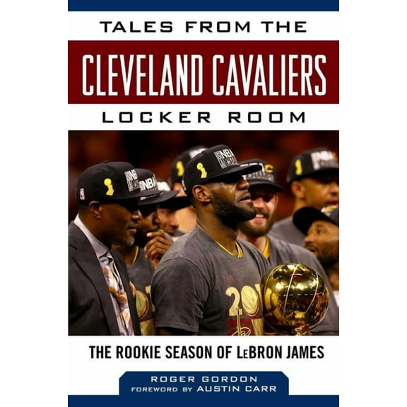 Tales from the Team: Tales from the Cleveland Cavaliers Locker Room : The Rookie Season of LeBron James (Hardcover)