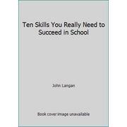 Ten Skills You Really Need to Succeed in School [Paperback - Used]