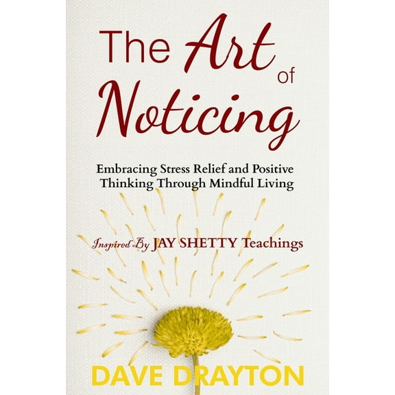 The Art on Purpose with Jay Shetty: The art of Noticing Inspired By Jay Shetty (Paperback)