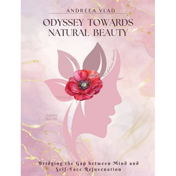 Odyssey Towards Natural Beauty: Bridging the Gap Between Mind and Self Face Rejuvenation, (Paperback)