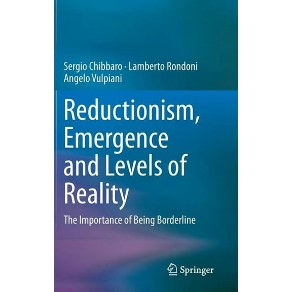 Reductionism, Emergence and Levels of Reality: The Importance of Being Borderline, (Hardcover)