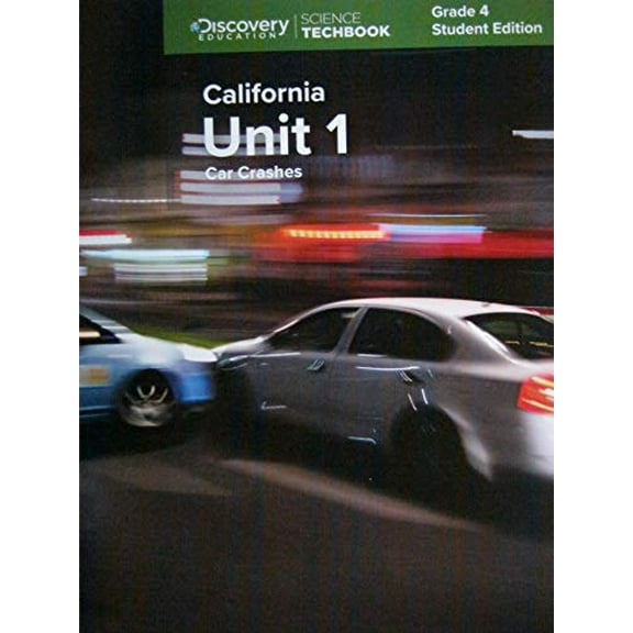 Pre-Owned Science Techbook Grade 4 California Unit 1: Car Crashes Student Edition Paperback Discovery Education