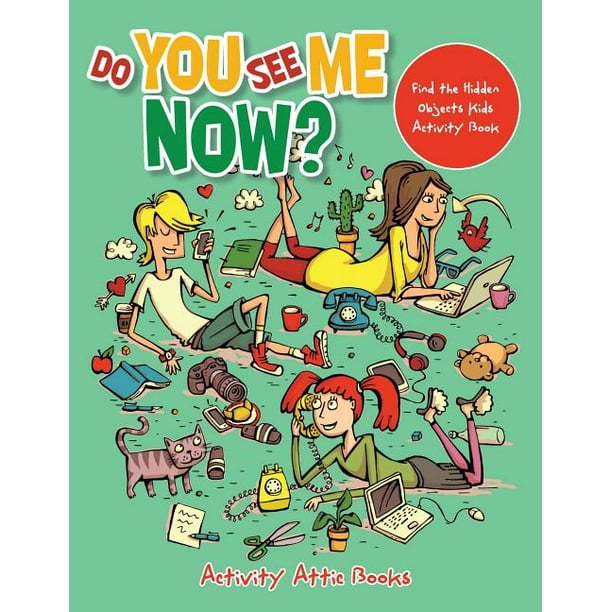Do You See Me Now Find The Hidden Objects Kids Activity Book Paperback Walmart Com Walmart Com