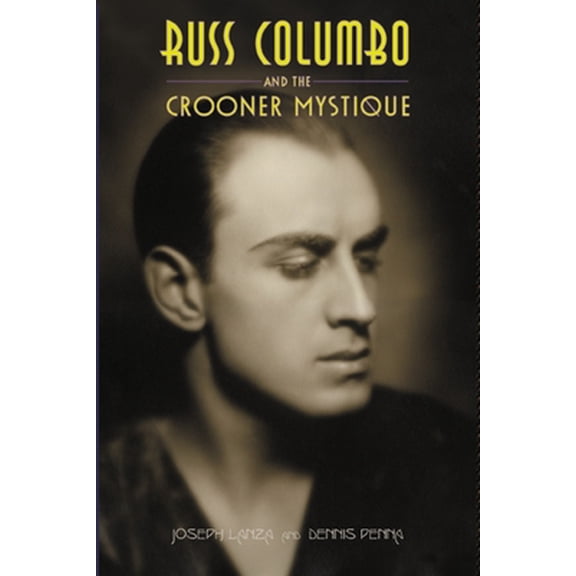 Pre-Owned Russ Columbo and the Crooner Mystique (Paperback) 0922915806 9780922915804