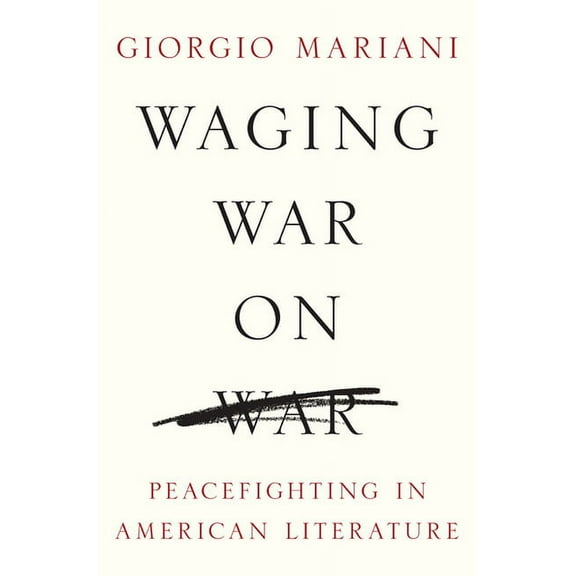 Global Studies of the United States Waging War on War: Peacefighting in American Literature, (Hardcover)