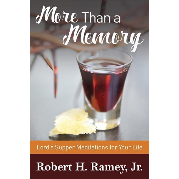 More Than a Memory: Lords Supper Meditations for Your Life (Paperback)