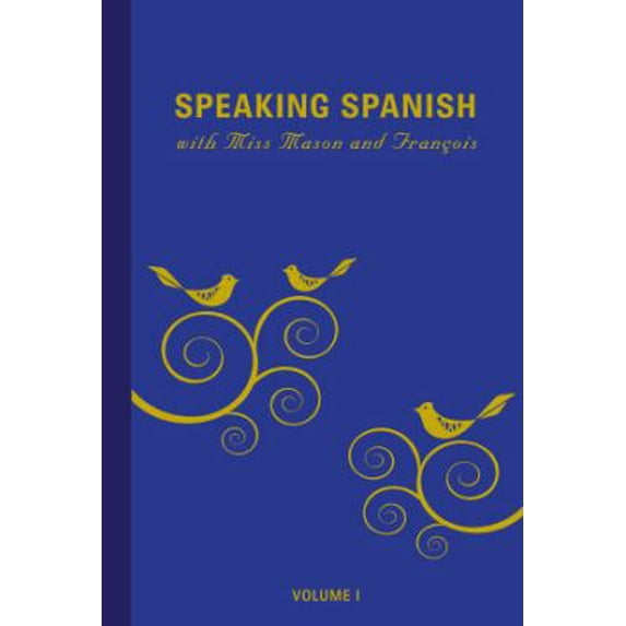 Pre-Owned Speaking Spanish with Miss Mason and François: Volume 1 (Unknown) 0985883405 9780985883409