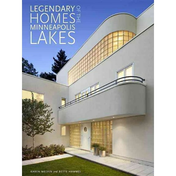 Legendary Homes of the Minneapolis Lakes (Hardcover)