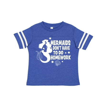 

Inktastic Mermaids Don t Have to do Homework Gift Toddler Boy or Toddler Girl T-Shirt