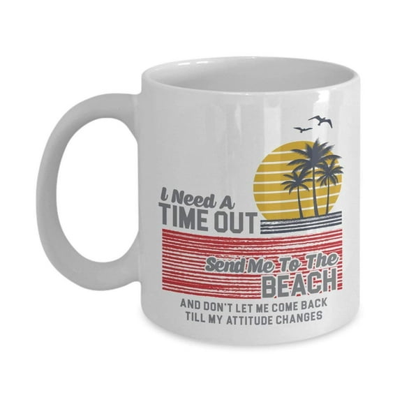I Need A Time Out Send Me To The Beach Summer Seaside Vacation Themed Palm Trees Print Coffee & Tea Gift Mug For A Beach Lover Coworker