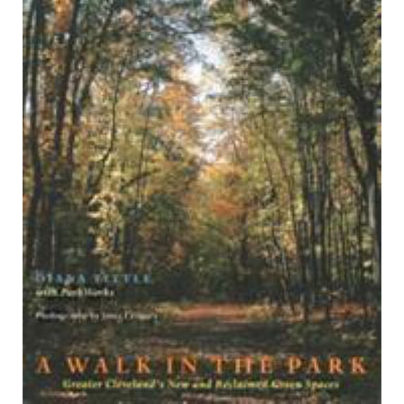 Pre-Owned A Walk in the Park: Greater Cleveland's New and Reclaimed Green Spaces (Paperback) 0821414062 9780821414064