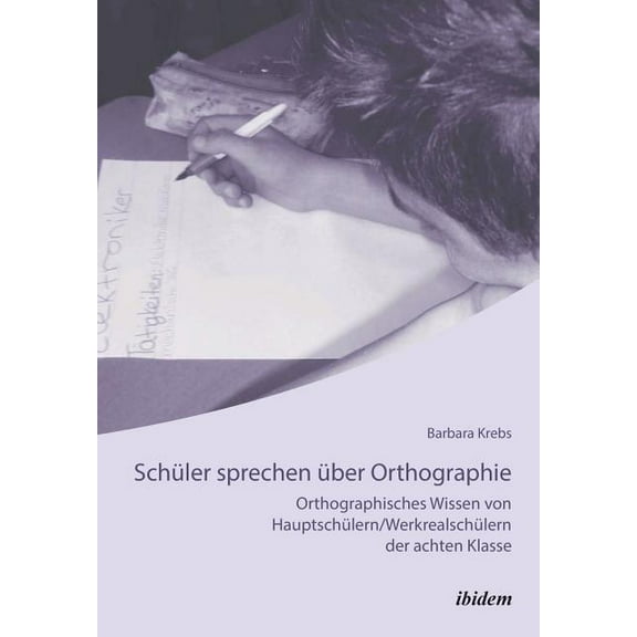 SchÃ¼ler sprechen Ã¼ber Orthographie. Orthographisches Wissen von HauptschÃ¼lern/WerkrealschÃ¼lern der achten Klasse, (Paperback)