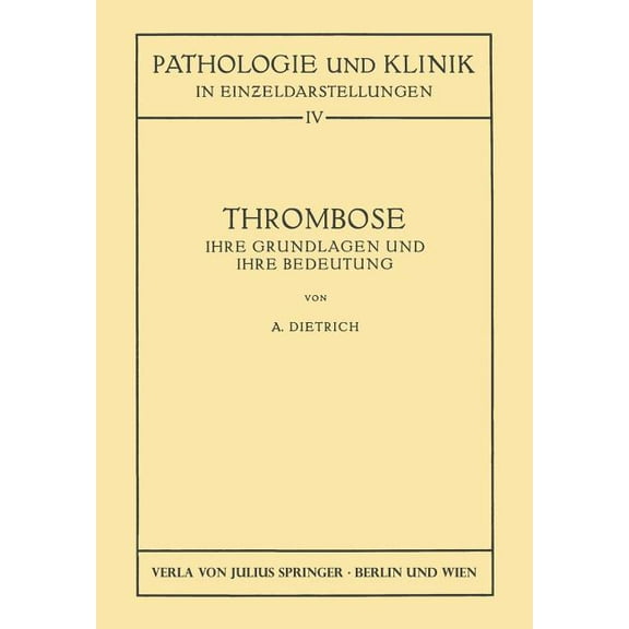 Pathologie Und Klink in Einzeldarstellun Thrombose: Ihre Grundlagen Und Ihre Bedeutung, Book 4, (Paperback)
