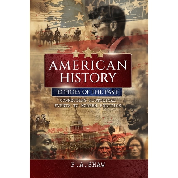 American History: Echoes of the past. Connecting historical events to modern politics, (Paperback)