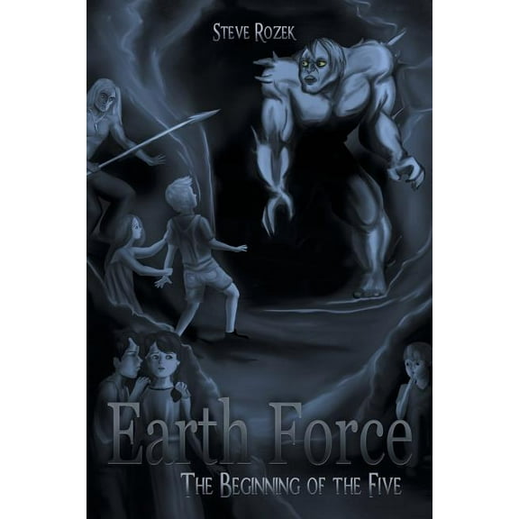 Earth Force: The Beginning of the Five (Paperback) by Steve Rozek