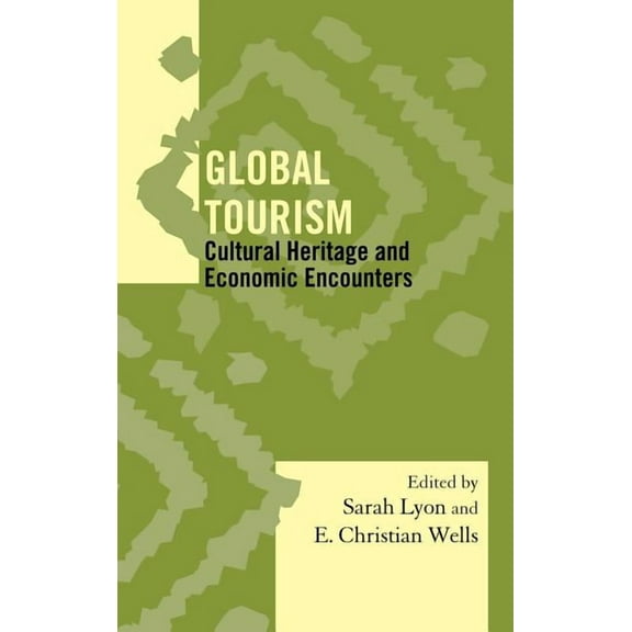 Society for Economic Anthropology Monogr Global Tourism: Cultural Heritage and Economic Encounters, (Hardcover)