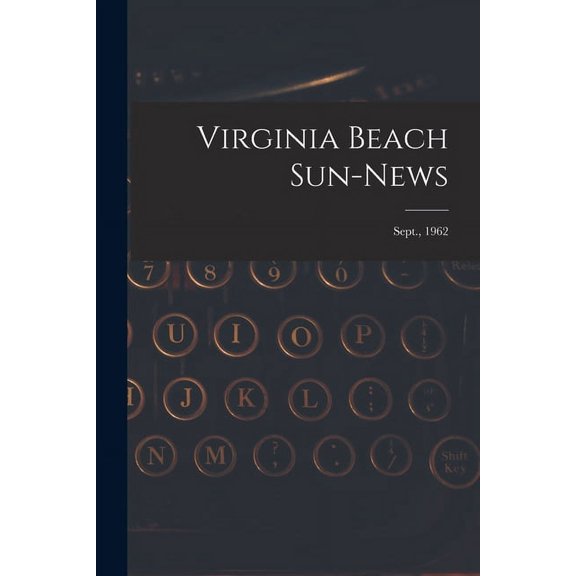 Virginia Beach Sun-news; Sept., 1962, (Paperback)