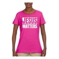 thumbnail image 2 of Jesus Matters Christian Love God Church | Womens Inspirational/Christian Graphic T-Shirt, Fuschia, Small, 2 of 3