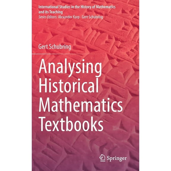 International Studies in the History of Analysing Historical Mathematics Textbooks, (Hardcover)