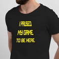 thumbnail image 2 of Greenyef Graphics I Paused My Game to Be Here Gamer Gift Funny Tee Men's T-Shirt Style-12 (Black & Yellow, Medium), 2 of 6