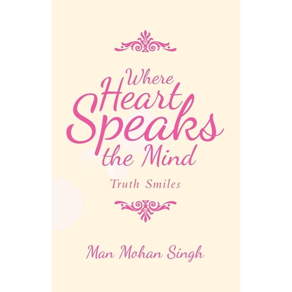 Where Heart Speaks the Mind: Truth Smiles (Paperback)