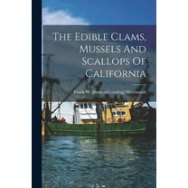 The Edible Clams, Mussels And Scallops Of California (Paperback)