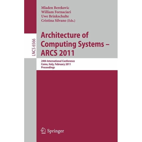 Architecture of Computing Systems - Arcs 2011: 24th International Conference, Lake Como, Italy, February 24-25, 2011. Pr, (Paperback)