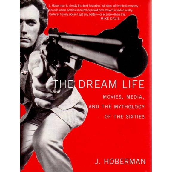 The Dream Life: Movies, Media, and the Mythology of the Sixties, (Paperback)