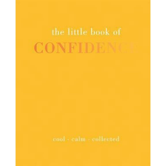 Pre-Owned The Little Book of Confidence: Cool. Calm. Collected (Hardcover) 1849495157 9781849495158