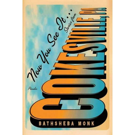 Now You See It . . .: Stories from Cokesville, Pa, (Paperback)