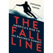 The Fall Line : America's Rise to Ski Racing's Summit, Used [Paperback]