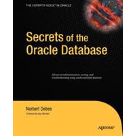 Pre-Owned Secrets of the Oracle Database (Paperback) 1430219521 9781430219521